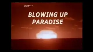 Blowing Up Paradise  - Nuclear Testing In Tahiti (BBC4)