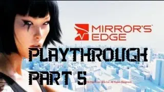 Mirror's Edge Playthrough Part 5