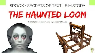 Ep 2: Scottish Highland&rsquo;s Haunted Loom: The Ghostly Weaver's Story | Textile Mysteries & Marvels