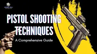 Pistol Shooting Techniques