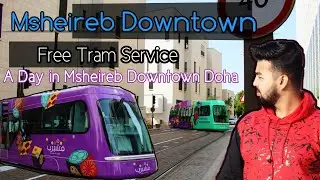 Msheireb Downtown | A Day in Msheireb Downtown Doha | Tram service in Qatar