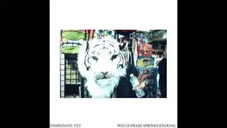 Wicca Phase Springs Eternal - PASSIONATE YET (PROD. HRBN LGND)