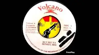 Henkel Irie But See Ya ( Volcano )Puppa Japa Selekta