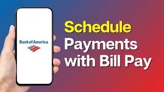 How to Schedule a Payment with Bank of America Bill Pay