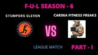 STUMPERS ELEVEN VS CARDEA FITNESS FREAKS ! PART-1 ! F-U-L SEASON-6