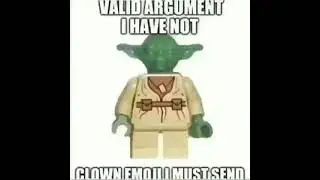 Valid Argument I have not Clown Emoji I must send