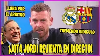 🚨REACCION de JOTA JORDI a la DERROTA del BARCELONA | LLORA por el ARBITRO