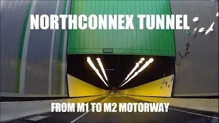 NorthConnex Tunnel - Drive from M1 to M2