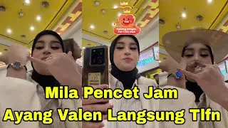 MILA PENCET JAM VALEN LANGSUNG TLFN AYANG UDAH MAKAN