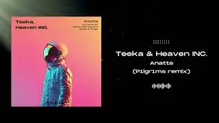 Teeka & Heaven INC. - Anatta (P1lgr1ms remix) [Anoka]