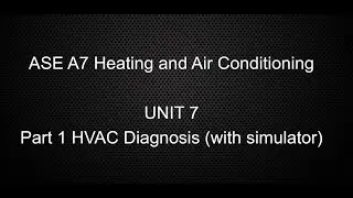 ASE A7 Unit 7 HVAC Diagnosis Part 1 With Simulator Instructions