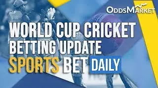 ICC Cricket World Cup Betting Update | Betting Tips, Match Predictions & Odds