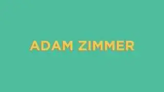 Adam Zimmer | Intro