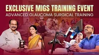 Exclusive MIGS Training Event | Advanced Glaucoma Surgical Training by Saijyothi Eye Hospital