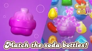 Candy Crush Soda Saga: Pop the Soda Bottles!