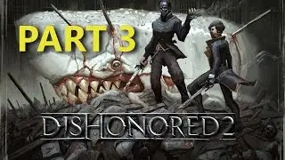Dishonored 2 Part 3 - Meagan Foster [HD]
