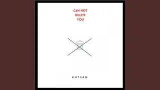 Can Not Delete You