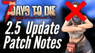 7 Days to Die Update 2.5 Patch Notes. What's new?