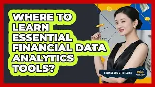Where To Learn Essential Financial Data Analytics Tools?