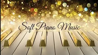 1 H Soft Piano Music For Relaxation