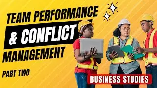 Team Performance & Conflict Management - Part 2 - Business Studies