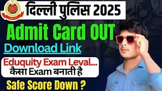DELHI POLICE 2025 ADMIT CARD OUT | DOWNLOAD LINK EDUCATED EXAM LEVEL SAFE SCORE DOWN ? SMART STUDIES