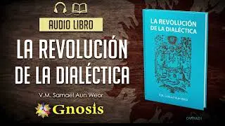 LA REVOLUCIÓN DE LA DIALÉCTICA, por el V.M. Samael Aun Weor. Voz Real Humana ✨