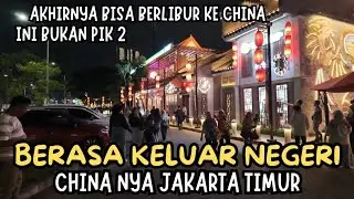 JAKARTA RASA CHINA TAPI INI BUKAN DI PIK 2