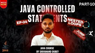 Master Java Nested Loops & Jump Statements Complete Tutorial  |Break , Continue and Return | Part-10