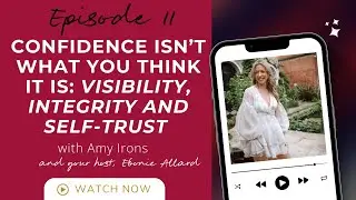 Confidence Isn&rsquo;t What You Think It Is: Visibility, Integrity and Self-Trust