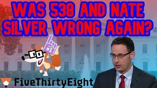 Did Nate Silver and 538 Get it WRONG AGAIN?