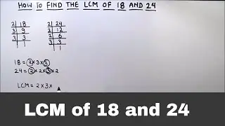 LCM of 18 and 24 / How to find LCM of 18 and 24 / How to find LCM of two numbers