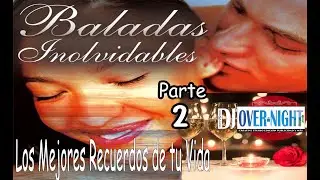 BALADAS LOS MEJORES RECUERDOS DE TU VIDA  2 ° PARTE