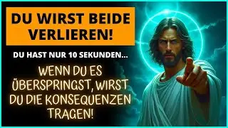 😱 GOTT SAGT： DU HAST NUR 10 SEKUNDEN, SONST VERLIERST DU BEIDE    JETZT ÖFFNEN! ｜ Das Wort Gott