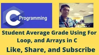 Student Average Grade Using For Loop, and Arrays in C