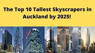 The Top 10 Tallest Skyscrapers in Auckland New Zealand by 2025!