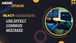 Common Mistakes with useEffect | The React Beginning