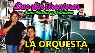 Duo Sin Fronteras Juan Carlos y Veronica - la orquesta