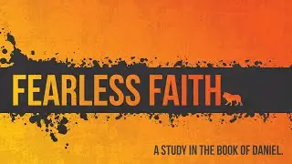 Fearless Faith: Fearless in Worship