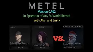 Metel Version 0.302 In Speedrun of Any % WR with Alan and Emily