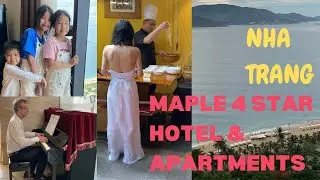 #108 Căn hộ 4⭐️ Maple Hotel & Apartment Nha Trang thế nào? Ăn sáng buffet; Chồng chơi đàn piano