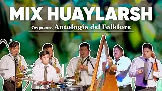 MIX HUAYLARSH - Orquesta ANTOLOGÍA DEL FOLKLORE en vivo