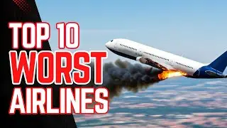 Top 10 Worst Airlines in the World | Top 10 Worst airlines 2024| Top 10 Most Dangerous Airlines 2024