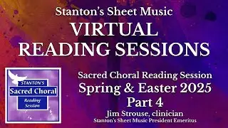 2025 Sacred Choral Reading Session for Spring & Easter: Part 4