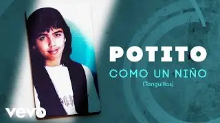 El Potito - Como Un Ni&ntilde;o (Tanguillos)