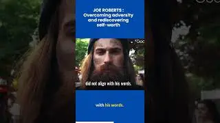 JOE ROBERTS : Overcoming adversity and rediscovering self-worth