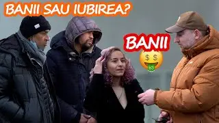 BANII SAU IUBIREA?  Intrebari caterinca pe strada si pe bani!