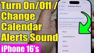 🗓️ iPhone 16/16 Pro Max: Change Turn On/Off/Change Calendar Alert Sound