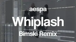 aespa - Whiplash (Bimski Remix)