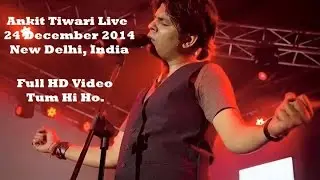 Ankit Tiwari Live Show | Tum Hi Ho | Latest Hindi Super Hit Romantic Song | Talkatora Stadium, Delhi
